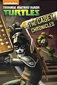 The Casey Chronicles (Teenage Mutant Ninja Turtles) (Paperback)