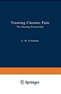 Treating Chronic Pain: The Healing Partnership (Hardcover, Softcover Repri)