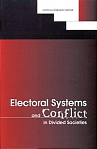 Electoral Systems and Conflict in Divided Societies (Paperback)