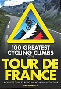 100 Greatest Cycling Climbs of the Tour (Paperback)