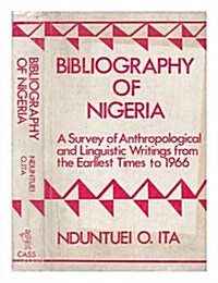 Bibliography of Nigeria: A Survey of Anthropological and Linguistic Writings from the Earliest Time (Hardcover)