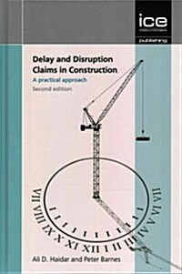 Delay and Disruption Claims in Construction : A Practical Approach (Hardcover, 2 Rev ed)