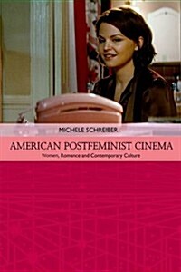 American Postfeminist Cinema : Women, Romance and Contemporary Culture (Hardcover)