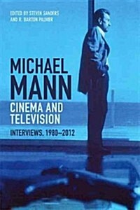 Michael Mann - Cinema and Television : Interviews, 1980-2012 (Hardcover)