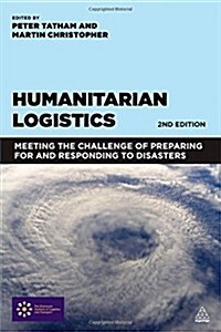 Humanitarian Logistics : Meeting the Challenge of Preparing for and Responding to Disasters (Paperback, 2 Revised edition)