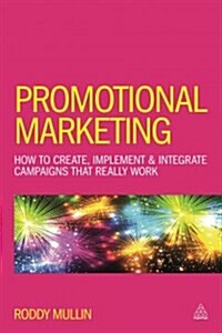 Promotional Marketing : How to Create, Implement & Integrate Campaigns that Really Work (Paperback, 6 Rev ed)
