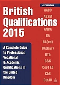 British Qualifications : A Complete Guide to Professional, Vocational and Academic Qualifications in the United Kingdom (Paperback, 45 Rev ed)