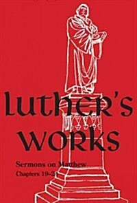 Luthers Works Volume 68 (Sermons on the Gospel of St. Matthew, Chapters 19-24) (Hardcover)