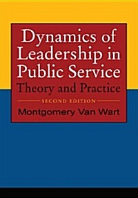 Dynamics of Leadership in Public Service : Theory and Practice (Hardcover, 2 ed)