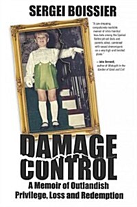 Damage Control: A Memoir of Outlandish Privilege, Loss and Redemption (Paperback)