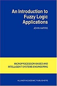 An Introduction to Fuzzy Logic Applications (Hardcover)