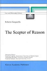 The Scepter of Reason: Public Discussion and Political Radicalism in the Origins of Constitutionalism (Hardcover)