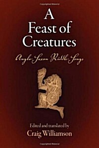 A Feast of Creatures: Anglo-Saxon Riddle-Songs (Paperback)