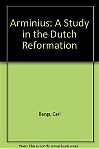 Arminius: A Study in the Dutch Reformation (Paperback, 2nd)