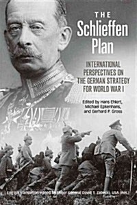 The Schlieffen Plan: International Perspectives on the German Strategy for World War I (Hardcover)