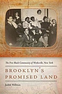 Brooklyns Promised Land: The Free Black Community of Weeksville, New York (Hardcover)