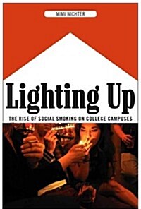 Lighting Up: The Rise of Social Smoking on College Campuses (Paperback)
