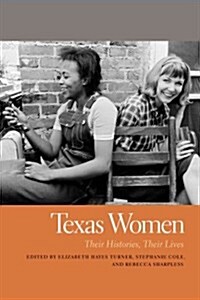 Texas Women: Their Histories, Their Lives (Hardcover)