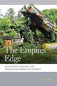 The Empires Edge: Militarization, Resistance, and Transcending Hegemony in the Pacific (Hardcover)