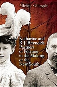 Katharine and R. J. Reynolds: Partners of Fortune in the Making of the New South (Paperback)