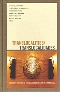 Translocalities/Translocalidades: Feminist Politics of Translation in the Latin/a Am?icas (Hardcover)
