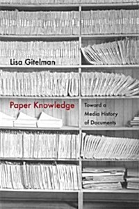 Paper Knowledge: Toward a Media History of Documents (Paperback)