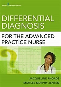 Differential Diagnosis for the Advanced Practice Nurse (Paperback, 1st)