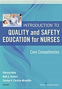 Introduction to Quality and Safety Education for Nurses: Core Competencies (Paperback)