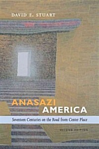 Anasazi America: Seventeen Centuries on the Road from Center Place (Paperback, 2)