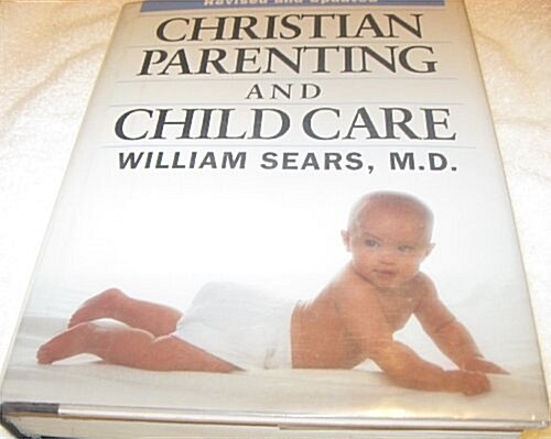 Christian Parenting and Child Care (Hardcover, Rev and Updated)