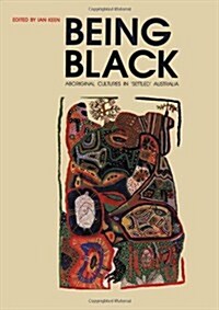 Being Black: Aboriginal Cultures in Settled Australia (Paperback)