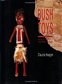 Bush Toys: Aboriginal Children at Play (Paperback)