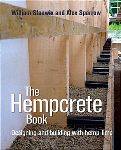 The Hempcrete Book : Designing and Building with Hemp-Lime (Paperback)