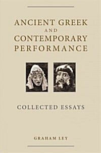 Ancient Greek and Contemporary Performance : Collected Essays (Hardcover)