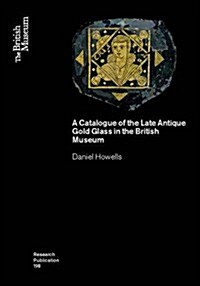 A Catalogue of the Late Antique Gold Glass in the British Museum (Paperback)