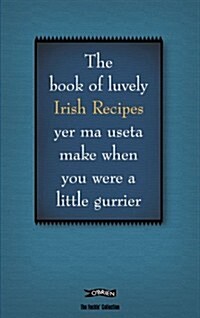 The Book of Luvely Irish Recipes Yer Ma Useta Make When You Were a Little Gurrier (Hardcover)