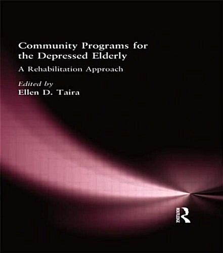 Community Programs for the Depressed Elderly: A Rehabilitation Approach (Hardcover)