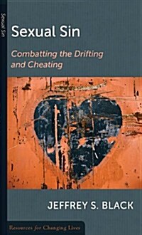 Sexual Sin: Combating the Drifting and Cheating (Paperback)