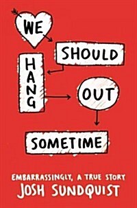 [중고] We Should Hang Out Sometime: Embarrassingly, a True Story (Hardcover)