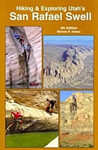 Hiking and Exploring Utahs San Rafael Swell (Paperback, 4)