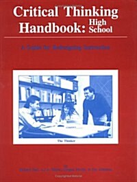 Critical Thinking Handbook, High School: A Guide for Re-Designing Instruction (Paperback)