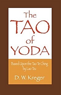 Tao of Yoda: Based Upon the Tao Te Ching, by Lao Tzu (Paperback)