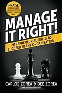Manage It Right!: Intrapreneurial Skills to Succeed in Any Organization (Paperback)