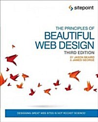 The Principles of Beautiful Web Design: Designing Great Web Sites Is Not Rocket Science! (Paperback, 3)