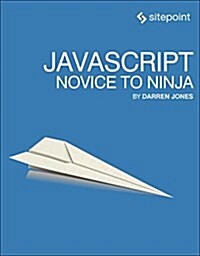 JavaScript: Novice to Ninja (Paperback)