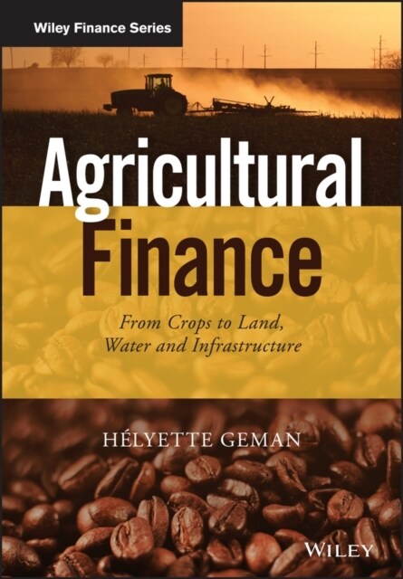 Agricultural Finance: From Crops to Land, Water and Infrastructure (Hardcover)