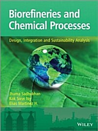 Biorefineries and Chemical Processes: Design, Integration and Sustainability Analysis (Paperback)