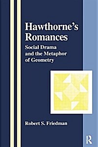 Hawthornes Romances : Social Drama and the Metaphor of Geometry (Paperback)