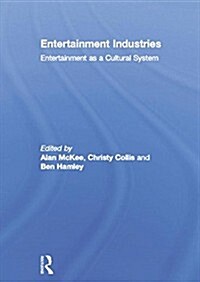 Entertainment Industries : Entertainment as a Cultural System (Paperback)