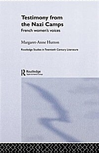 Testimony from the Nazi Camps : French Womens Voices (Paperback)